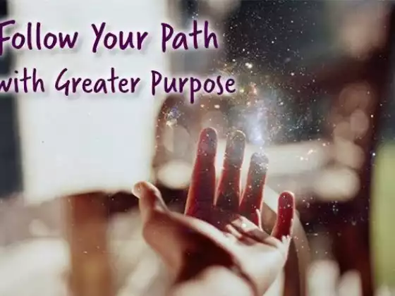 Follow your Path with Greater Purpose