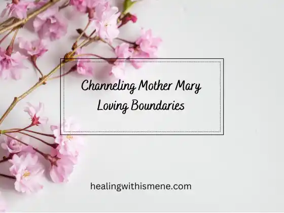 Channeling Mother Mary - Loving Boundaries